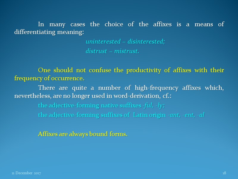 In many cases the choice of the affixes is a means of differentiating meaning: